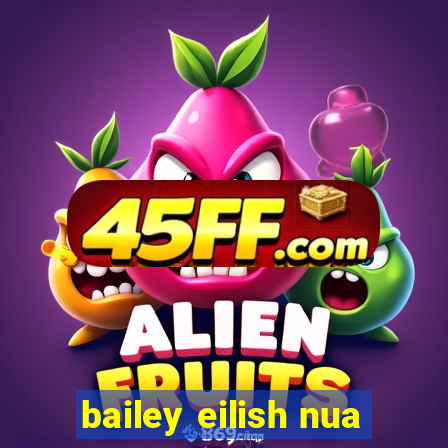 bailey eilish nua